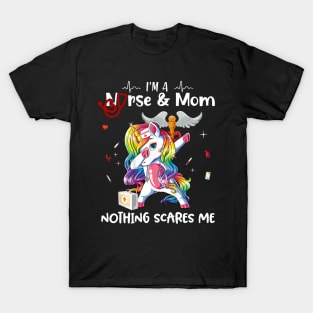 I'm A Nurse And Mom Nothing Scares Me Unicorn T-Shirt